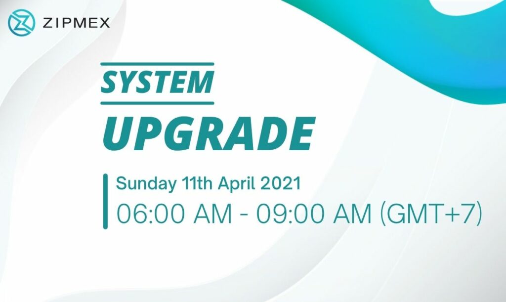 Zipmex system upgrade 11th April 2021